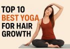 முடி வளர்ச்சிக்கு சிறந்த 10 யோகா ஆசனங்கள் (Top 10 Best Yoga for Hair Growth Naturally)